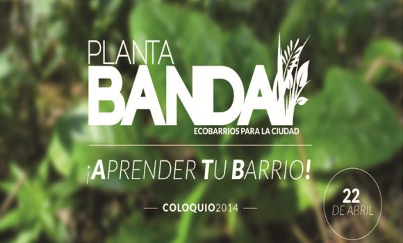 Corredores Verdes haciendo redes en la ciudad: Coloquio “¡Aprender Tu Barrio!” Corredores Verdes haciendo redes en la ciudad: Coloquio “¡Aprender Tu Barrio!”